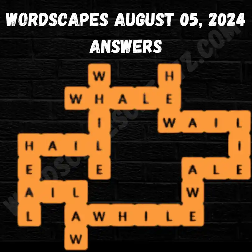 Wordscapes August 05 Answers