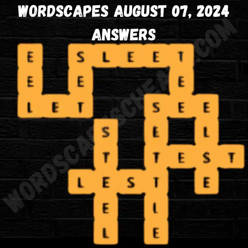 Wordscapes August 07 Answers