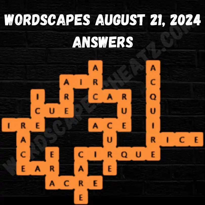 Wordscapes August 21 Answers